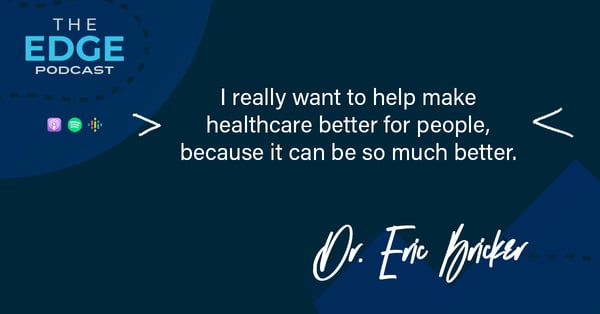 Eric Bricker quote - Make healthcare better