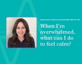 When I’m overwhelmed, what can I do to feel calm? Image